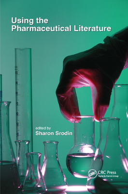 Using the Pharmaceutical Literature - Srodin, Sharon (Editor)