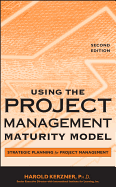 Using the Project Management Maturity Model: Strategic Planning for Project Management