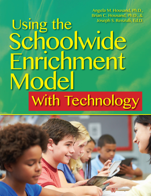 Using the Schoolwide Enrichment Model with Technology - Housand, Angela M, and Housand, Brian C, and Renzulli, Joseph S