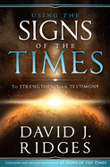 Using the Signs of the Times: To Strengthen Your Testimony