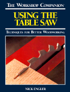 Using the Table Saw - Engler, Nick