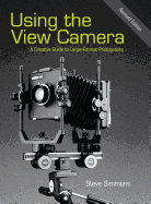 Using the View Camera: A Creative Guide to Large Format Photography