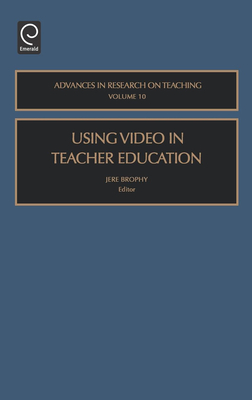 Using Video in Teacher Education - Brophy, Jere E (Editor)