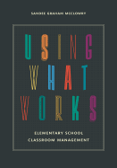 Using What Works: Elementary School Classroom Management