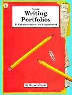 Using Writing Portfolios to Enhance Instruction and Assessment - Frank, Marjorie, and Keeling, Jan (Editor)