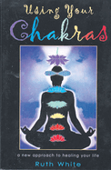 Using Your Chakras