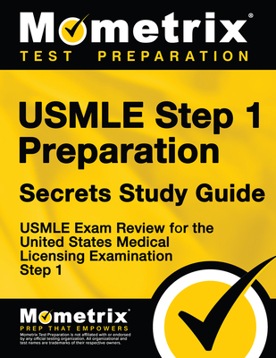 USMLE Step 1 Preparation Secrets Study Guide: USMLE Exam Review for the United States Medical Licensing Examination Step 1 - Mometrix Medical Licensing Test Team (Editor)