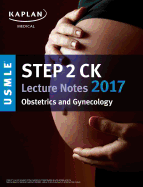 USMLE Step 2 Ck Lecture Notes 2017: Obstetrics/Gynecology
