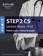 USMLE Step 2 CS Lecture Notes 2018: Patient Cases + Proven Strategies