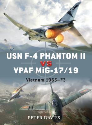 USN F-4 Phantom II Vs Vpaf Mig-17/19: Vietnam 1965-73 - Davies, Peter E