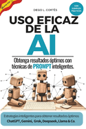 Uso eficaz de la AI: Obtenga resultados ?ptimos con t?cnicas de prompt inteligentes