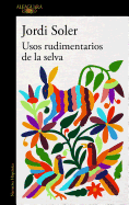 Usos Rudimentarios de la Selva / Primitive Customs of the Jungle