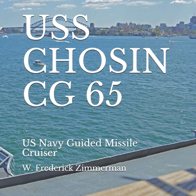 USS Chosin CG 65: US Navy Guided Missile Cruiser - Zimmerman, W Frederick