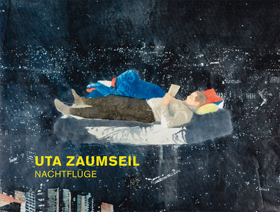 Uta Zaumseil: Nachtflge - Zaumseil, Uta, and Schierz, Kai Uwe (Editor), and Schick, Martin (Editor)