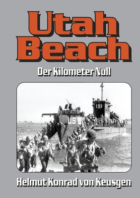 Utah Beach: Der Kilometer Null - Ek-2 Milit?r (Editor), and Von Keusgen, Helmut Konrad