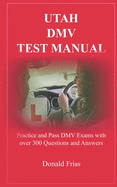 Utah DMV Test Manual: Practice and Pass DMV Exams with over 300 Questions and Answers