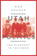 Utah Politics: The Elephant in the Room