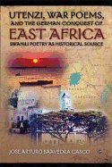 Utenze, War Poems, and the German Conquest of East Africa: Swhaili Poetry as Historical Source - Jose Arturo Saavedra Casco