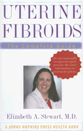 Uterine Fibroids: The Complete Guide - Stewart, Elizabeth A, Dr., M.D