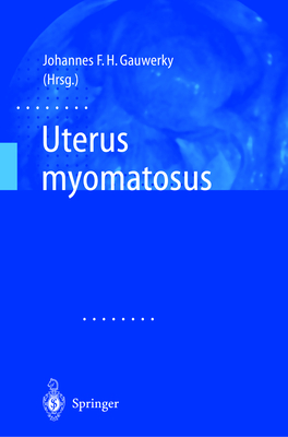 Uterus Myomatosus - Gauwerky, Johannes F H (Editor)