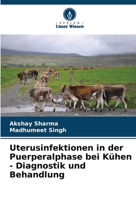 Uterusinfektionen in der Puerperalphase bei Khen - Diagnostik und Behandlung - Sharma, Akshay, and Singh, Madhumeet