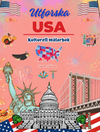 Utforska USA - Kulturell m?larbok - Kreativ design av amerikanska symboler: Ikoner fr?n den amerikanska kulturen blandas i en fantastisk m?larbok