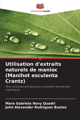 Utilisation d'extraits naturels de manioc (Manihot esculenta Crantz) - Novy Quadri, Mara Gabriela, and Rodriguez Bustos, John Alexander