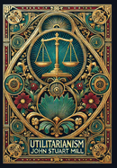 Utilitarianism (Collector's Edition) (Laminated Hardback with Jacket)