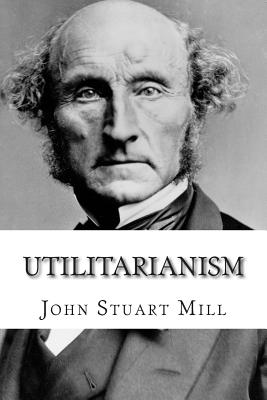 Utilitarianism - Mill, John Stuart