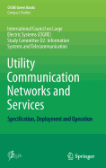 Utility Communication Networks and Services: Specification, Deployment and Operation