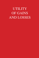 Utility of Gains and Losses: Measurement-Theoretical and Experimental Approaches