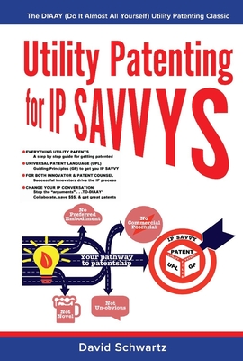 Utility Patenting for IP Savvys - Schwartz, David