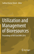 Utilization and Management of Bioresources: Proceedings of 6th Iconswm 2016