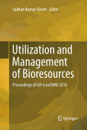 Utilization and Management of Bioresources: Proceedings of 6th Iconswm 2016