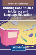 Utilizing Case Studies in Literacy and Language Education