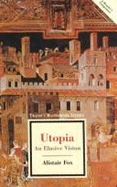 Utopia: An Elusive Vision - Fox, Alistair