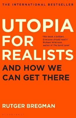 Utopia for Realists: And How We Can Get There - Bregman, Rutger