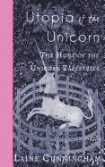 Utopia of the Unicorn: The Hunt of the Unicorn Tapestries