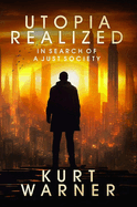 Utopia Realized: In Search of a Just Society