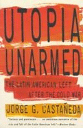 Utopia Unarmed: The Latin American Left After the Cold War