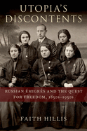 Utopia's Discontents: Russian migrs and the Quest for Freedom, 1830s-1930s