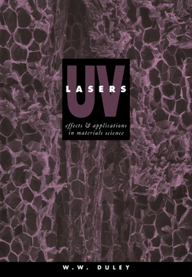 UV Lasers: Effects and Applications in Materials Science - Duley, W W