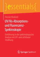 Uv/Vis-Absorptions- Und Fluoreszenz-Spektroskopie: Einfhrung in Die Spektroskopische Analyse Mit Uv- Und Sichtbarer Strahlung