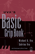 Uva's Basic Grip Book - Uva, Michael G, and Uva, Sabrina