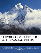 Uvres Compltes Der A. F Ozanam, Volume 1