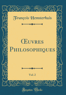 ?uvres Philosophiques, Vol. 2 (Classic Reprint)