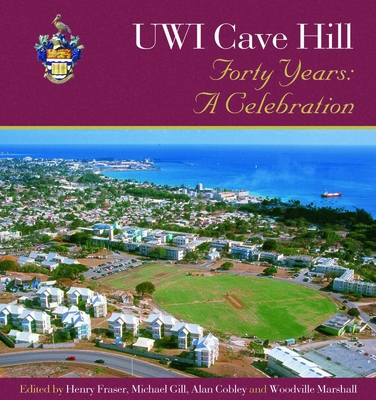 Uwi Cave Hill: Forty Years - A Celebration - Fraser, Henry (Editor), and Gill, Michael (Editor), and Cobley, Alan (Editor)