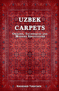 Uzbek Carpets. Origins, techniques and modern innovations