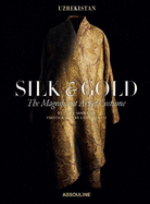 Uzbekistan Silk & Gold: The Magnificent Art of Costume