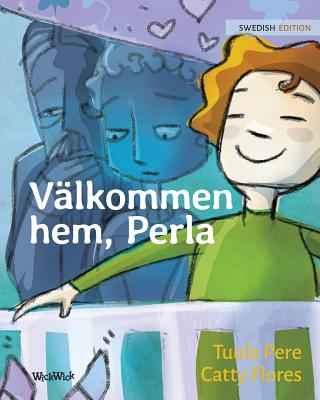 Vlkommen hem, Perla: Swedish Edition of Welcome Home, Pearl - Pere, Tuula, and Angelika, Nikolowski-Bogomoloff (Editor)